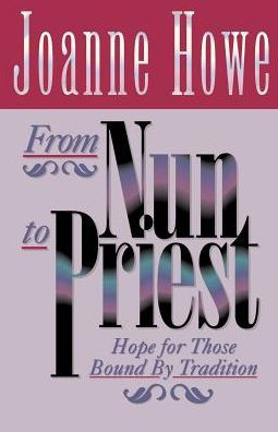 From Nun to Priest: Hope for Those Bound by Tradition