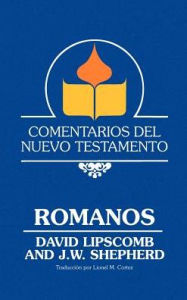 Title: Comentarios del Nuevo Testamento - Romanos (Lam Case), Author: David Lipscomb