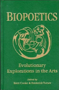 Title: Biopoetics: Evolutionary Explorations in the Arts, Author: Brett Cooke