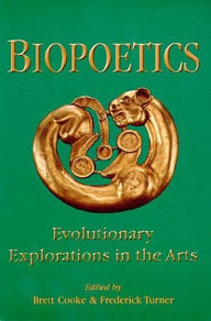 Title: Biopoetics: Evolutionary Explorations in the Arts, Author: Brett Cooke