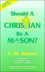 Title: Should a Christian Be a Mason?, Author: E. M. Storms