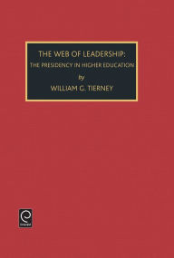 Title: Web of Leadership: Presidency in Higher Education / Edition 1, Author: William G. Tierney