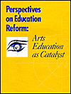 Title: Perspectives on Education Reform: Arts Education as Catalyst, Author: Getty Trust Publications