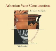 Title: Athenian Vase Construction: A Potter's Analysis, Author: Toby Schreiber