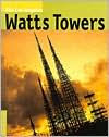 Title: The Los Angeles Watts Towers / Edition 1, Author: Bud Goldstone