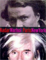 Title: Nadar/Warhol: Paris/New York: Photography and Fame, Author: Gordon Baldwin