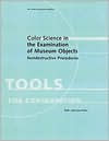 Title: Color Science in the Examination of Museum Objects: Nondestructive Procedures, Author: Ruth Johnston-Feller