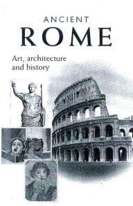 Title: Ancient Rome: Art, Architecture and History, Author: Ada Gabucci