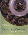 Title: Objects of Virtue: Art in Renaissance Italy / Edition 1, Author: Luke Syson