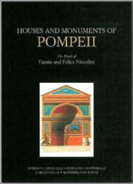 Title: Houses and Monuments of Pompeii: The Work of Fausto and Felice Niccolini, Author: Stefano de Caro