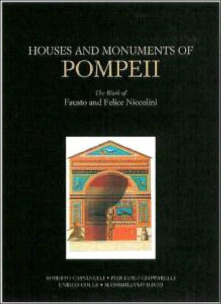 Houses and Monuments of Pompeii: The Work of Fausto and Felice Niccolini