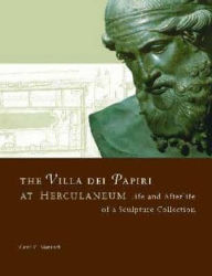 Title: The Villa dei Papiri at Herculaneum: Life and Afterlife of a Sculpture Collection, Author: Carol Mattusch