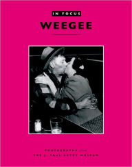 Title: In Focus: Weegee: Photographs from the J. Paul Getty Museum, Author: Judith Keller