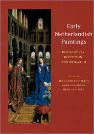 Title: Early Netherlandish Paintings: Rediscovery, Reception, and Research, Author: Bernhard Ridderbos