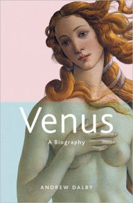 Title: Venus: A Biography, Author: Andrew Dalby