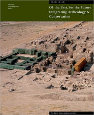 Title: Of the Past, for the Future: Integrating Archaeology and Conservation, Author: Neville Agnew