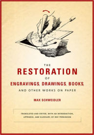 Title: The Restoration of Engravings, Drawings, Books, and Other Works on Paper, Author: Max Schweidler