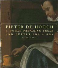 Title: Pieter de Hooch: A Woman Preparing Bread and Butter for a Boy, Author: Wayne Franits