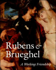 Title: Rubens and Brueghel: A Working Friendship, Author: Anne Woollett