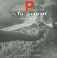 Title: P Is for Peanut: A Photographic A-B-C, Author: Lisa Gelber