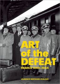 Title: Art of the Defeat, France 1940-1944, Author: Laurence Dorleac