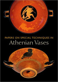 Title: Papers on Special Techniques in Athenian Vases, Author: Kenneth Lapatin