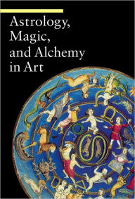 Title: Astrology, Magic, and Alchemy in Art, Author: Matilde Battistini