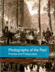 Title: Photographs of the Past: Process and Preservation, Author: Bertrand Lavédrine