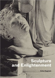 Title: Sculpture and Enlightenment, Author: Erika Naginski