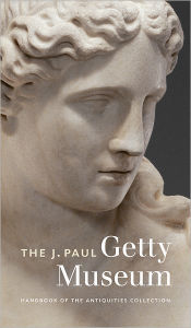 Title: The J. Paul Getty Museum Handbook of the Antiquities Collection: Revised Edition / Edition 2, Author: Kenneth Lapatin