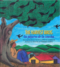 Title: The Harvest Birds / Los pájaros de la cosecha, Author: Blanca López de Mariscal