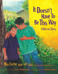 Title: It Doesn't Have To Be This Way / No tiene que ser asi: A Barrio Story / Una historia del barrio, Author: Luis RodrAOEguez