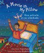 A Movie in My Pillow / Una pelicula en mi almohada