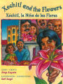 Xochitl and the Flowers / Xóchitl, la Niña de las Flores