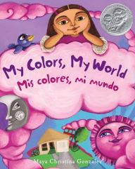 Title: My Colors, My World / Mis colores, mi mundo, Author: Maya Gonzalez