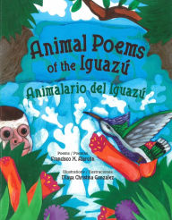 Title: Animal Poems of the Iguazu / Animalario del Iguazu, Author: Francisco Alarcon