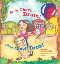 Title: Drum, Chavi, Drum! / ¡Toca, Chavi, Toca!, Author: Mayra Lazara Dole