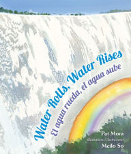 Title: Water Rolls, Water Rises/El agua rueda, el agua sube, Author: Pat Mora