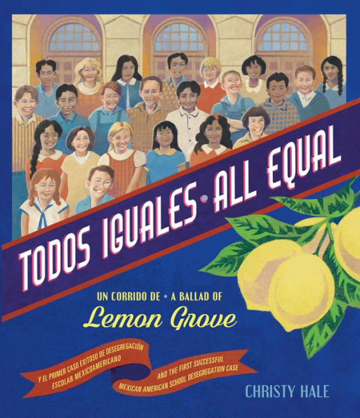 Todos Iguales / All Equal: Un corrido de Lemon Grove / A Ballad of Lemon Grove