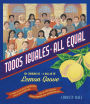 Todos Iguales / All Equal: Un corrido de Lemon Grove / A Ballad of Lemon Grove