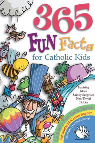 Title: 365 Fun Facts for Catholic Kids, Author: Bernadette McCarver Snyder