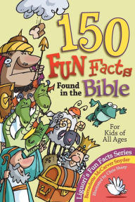 Title: 150 Fun Facts Found in the Bible, Author: Bernadette McCarver Snyder