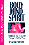 Title: Body Mind Spirit: Tapping the Healing Power Within You, Author: Richard Johnson