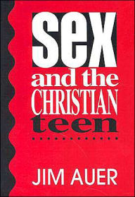 Title: Sex and the Christian Teen, Author: Jim Auer