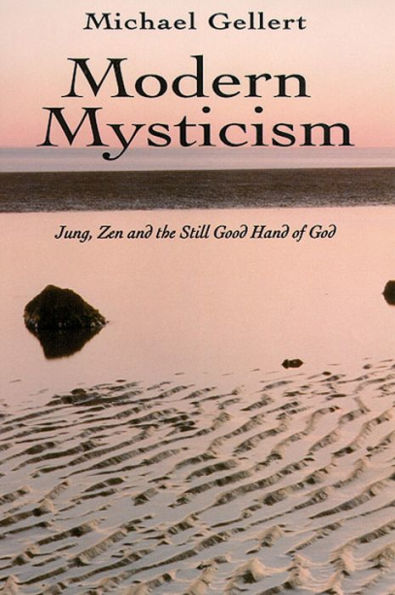 Modern Mysticism: Jung, Zen and the Still Good Hand of God