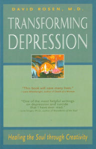 Title: Transforming Depression: Healing the Soul Through Creativity, Author: David H. Rosen MD
