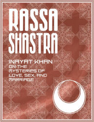 Title: Rassa Shastra: Inayat Khan on the Mysteries of Love, Sex and Marriage, Author: Hazrat Inayat Khan