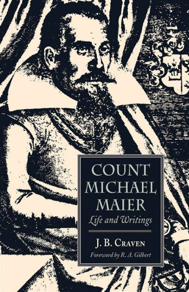Count Michael Maier: Life and Writings, 1568-1622