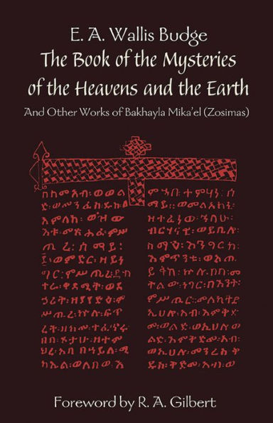 The Book of the Mysteries of the Heavens and the Earth: And Other Works of Bakhayla Mikael (Zosimas)