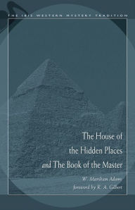 Title: House of the Hidden Places & the Book of the Master, Author: W. Marsham Adams